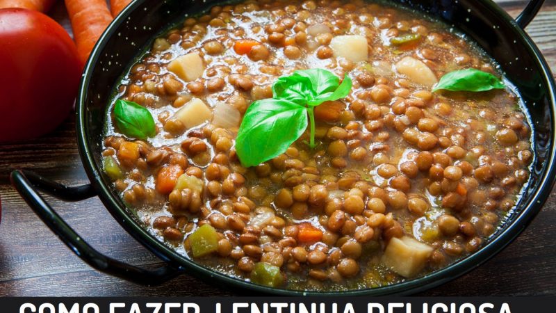 Guia Simples e Prático: Como Fazer Lentilha Deliciosa